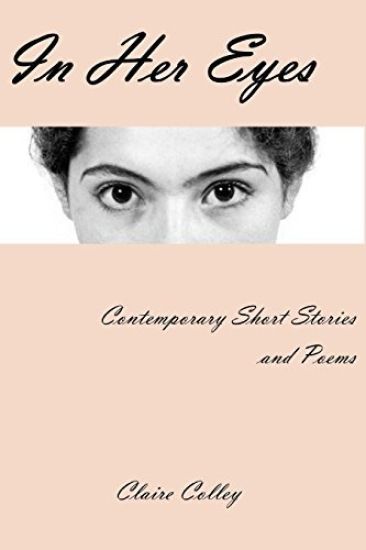 In Her Eyes: A Collection of Short Stories and Poems