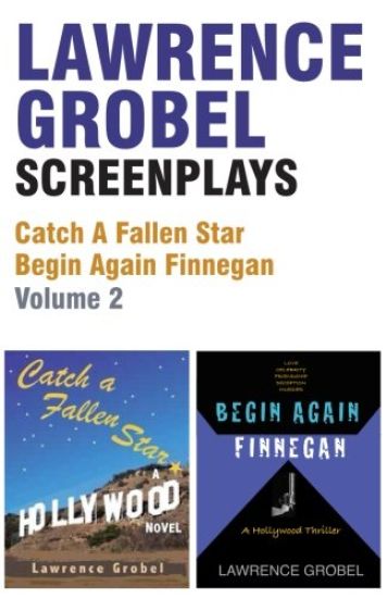 Screenplays: Catch A Fallen Star & Begin Again Finnegan (Vol. 2)
