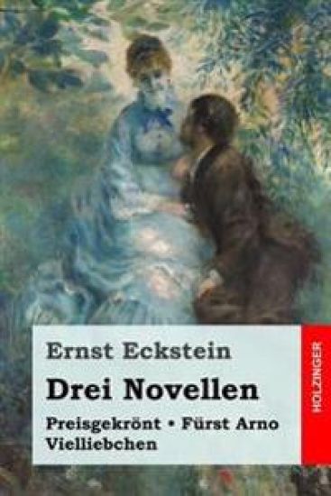 Drei Novellen: Preisgekrönt / Fürst Arno / Vielliebchen