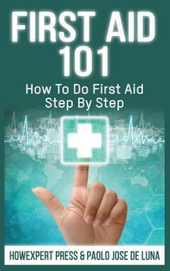 First Aid 101: How To Do First Aid Step By Step