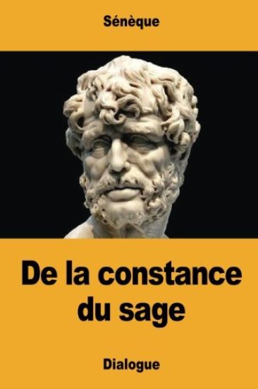 De la constance du sage: ou Que le sage n'est pas atteint par l'injure