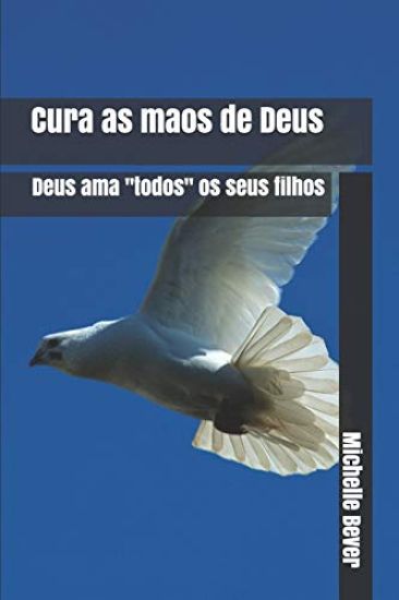 Cura as Maos de Deus: Deus AMA "todos" OS Seus Filhos