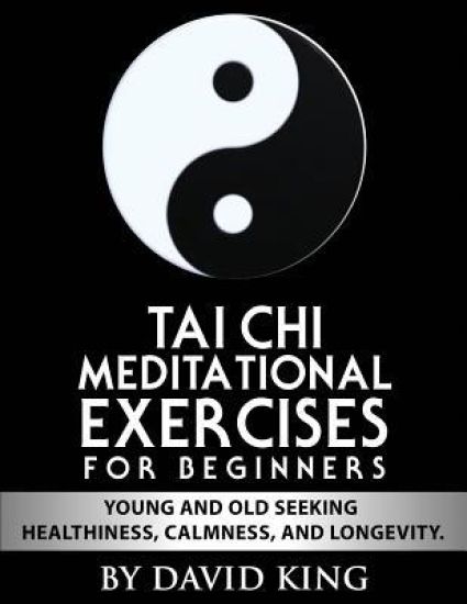 TAI CHI Meditational Exercises for Beginners by David King
