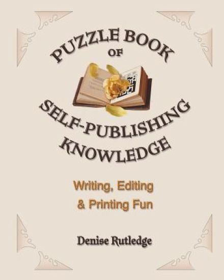 Puzzle Book of Self-Publishing Knowledge: Writing, Editing & Printing Fun