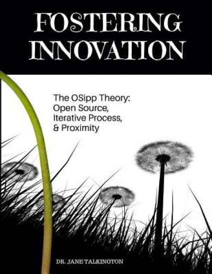 Fostering Innovation: The OSipp Theory: Open Source, Iterative Process, Proximity