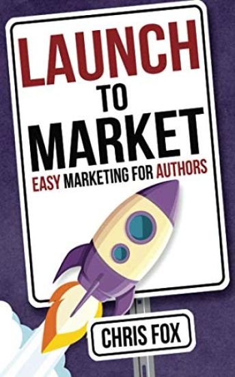 Launch to Market: Easy Marketing for Authors