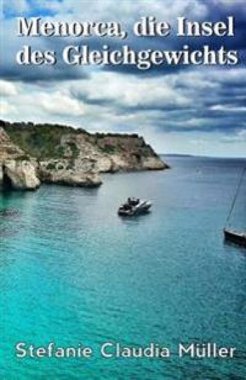 Menorca - Insel Des Gleichgewichts: Insel Der Angekommenen