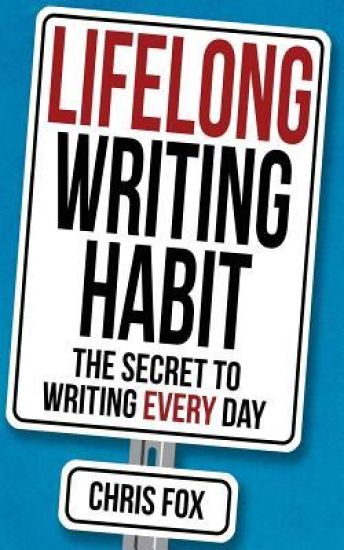 Lifelong Writing Habit: The Secret to Writing Every Day