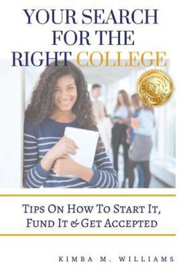 Your Search for the Right College: Tips on how to start it, fund it & Get accepted