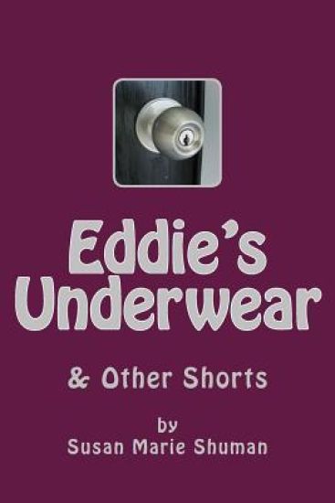 Eddie's Underwear: & Other Shorts