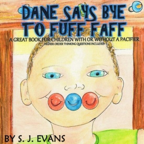 Dane Says Bye to Fuff Faff: Higher Order Thinking Questions Included, A Great Book For Children With Or Without A Pacifier