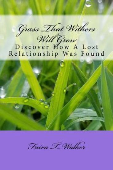 Grass That Withers Will Grow: Discover How A Lost Relationship Was Found