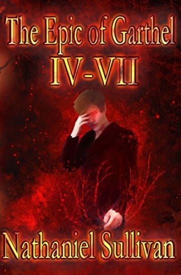 The Epic of Garthel Parts IV-VII