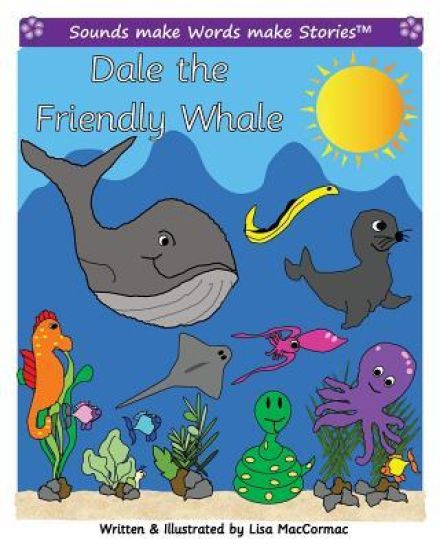 Dale the Friendly Whale: Supports Sounds make Words make Stories, Series 2 and Series 2+, Books 1 and 2.