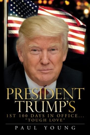 President Trump's 1st 100 Days in Office..."Tough Love"