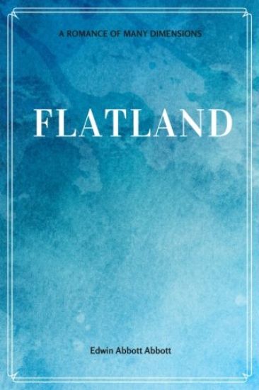 Flatland: A Romance of Many Dimensions