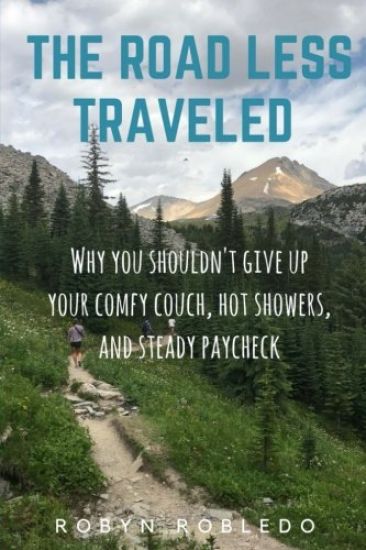 The Road Less Traveled: Why You Shouldn't Give Up Your Comfy Couch, Hot Shower, and Steady Paycheck