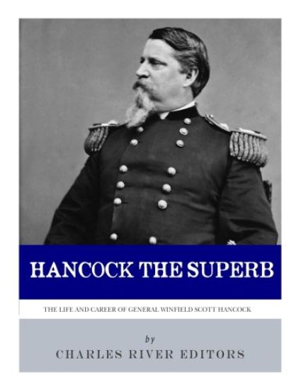 Hancock the Superb: The Life and Career of General Winfield Scott Hancock