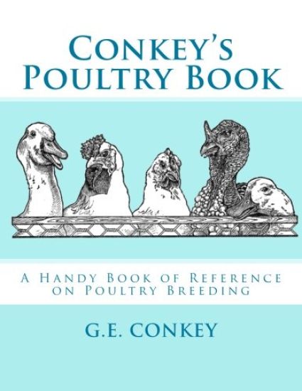 Conkey's Poultry Book: A Handy Book of Reference on Poultry Breeding