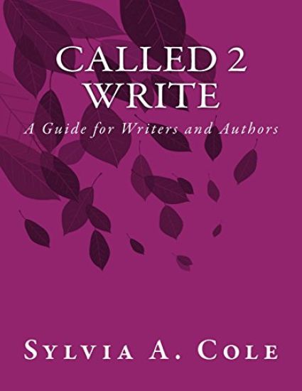 Called 2 Write: A Guide for Writers and Authors