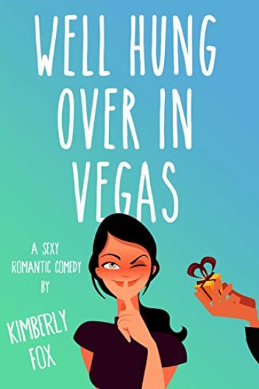 Well Hung Over in Vegas: A Standalone Romantic Comedy