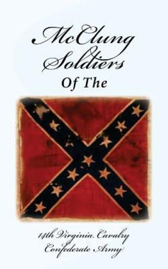 McClung Soldiers of the 14th Virginia Cavalry Confederate Army