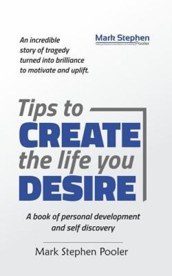 Tips to create the life you desire