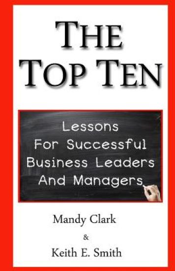 The Top Ten: Lessons for Successful Business Leaders and Managers
