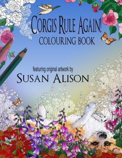 Corgis Rule Again! A dog lover's colouring book