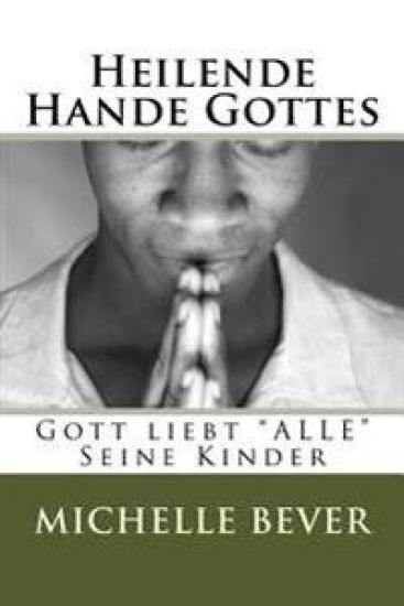 Heilende Hande Gottes: Gott Liebt "alle" Seine Kinder