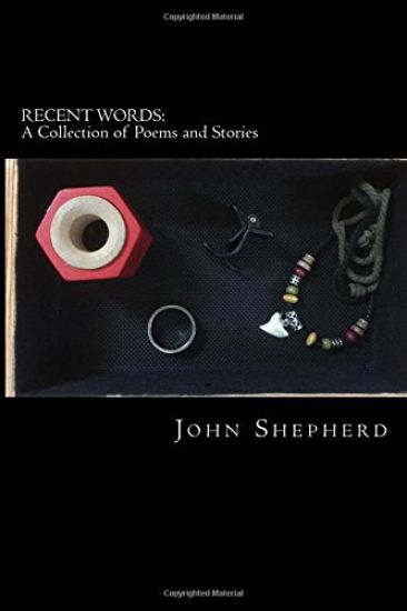 Recent Words: A Collection of Poems and Stories