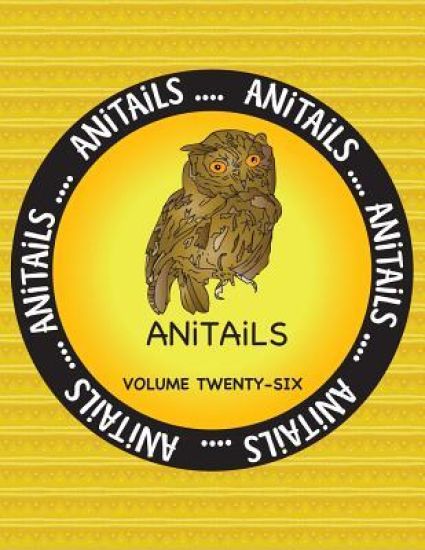ANiTAiLS Volume Twenty-Six: Learn about the Western Screech Owl, Little Blue Penguin, River Otter, Bali Mynah, Bush Dog, Leopard Gecko, Whimbrel,