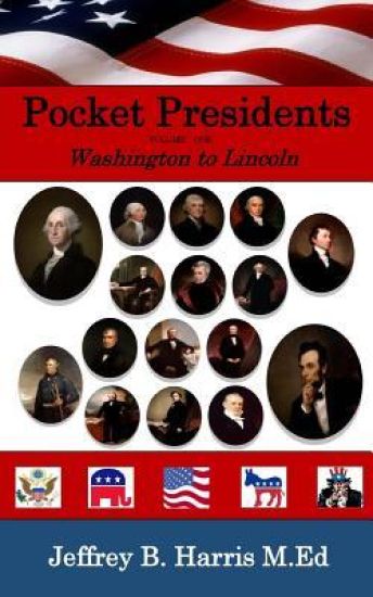 Pocket Presidents: Fast Facts from Washington to Lincoln