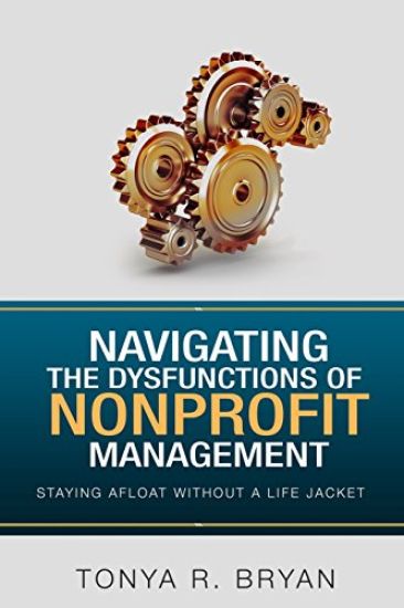Navigating the Dysfunctions of Nonprofit Management: Staying Afloat Without a Life Jacket