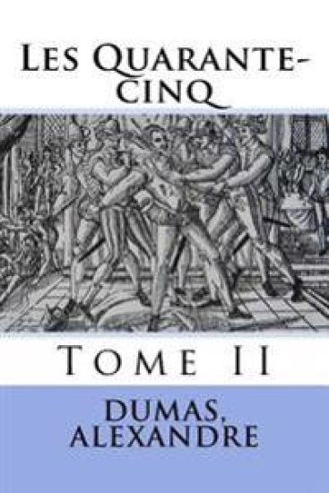 Les Quarante-cinq: Tome II