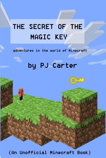 The Secret of the Magic Key: Adventures in the Worlds of Minecraft