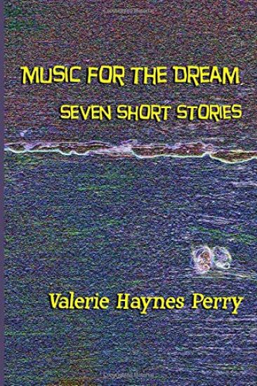 Music for the Dream: Seven Short Stories