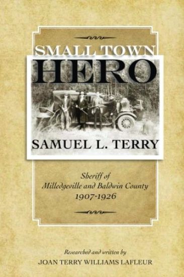 Small Town Hero Samuel L. Terry: Sheriff of Milledgeville and Baldwin County 1907 - 1926