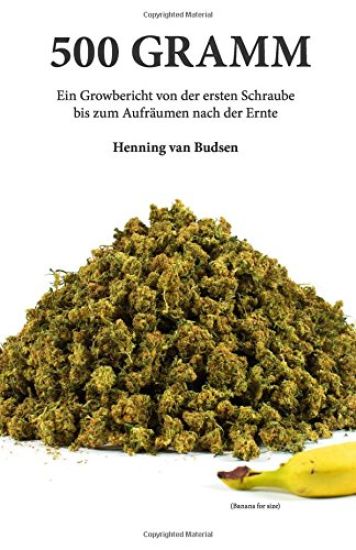 500 Gramm: Ein Growbericht von der ersten Schraube bis zum Aufräumen nach der Ernte