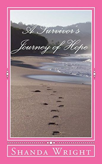 A Survivor's Journey of Hope: Winning the Battle of Cancer One Cure at a Time!