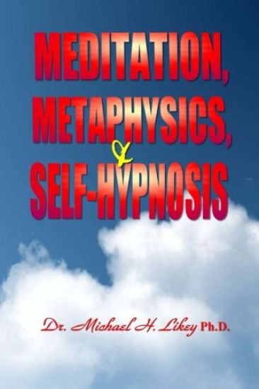 Meditation, Metaphysics & Self-Hypnosis