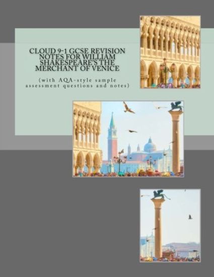 Cloud 9-1 GCSE REVISION NOTES FOR WILLIAM SHAKESPEARE'S THE MERCHANT OF VENICE: (with AQA-style sample assessment questions and notes)
