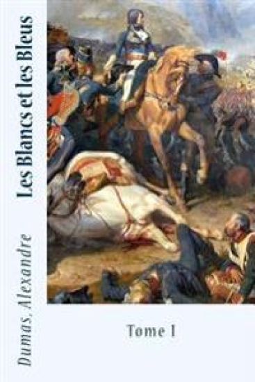 Les Blancs et les Bleus: Tome I