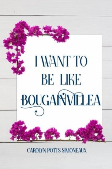 I Want to Be Like Bougainvillea
