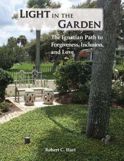 Light in the Garden: The Ignatian Path to Forgiveness, Inclusion, and Love