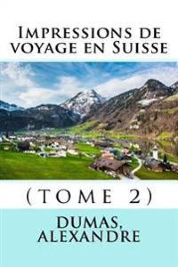 Impressions de voyage en Suisse: (tome 2)