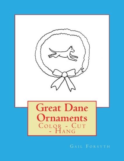 Great Dane Ornaments: Color - Cut - Hang