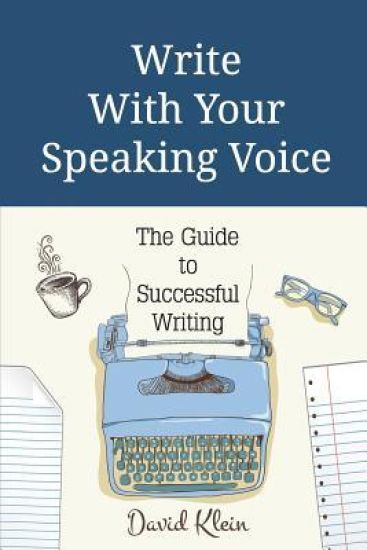 Write With Your Speaking Voice: The Guide to Successful Writing