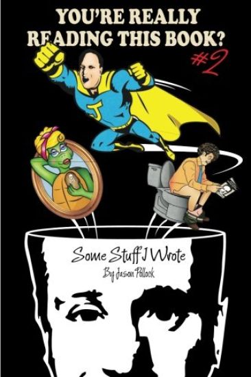 You're Really Reading This Book #2: Some stuff I've Written