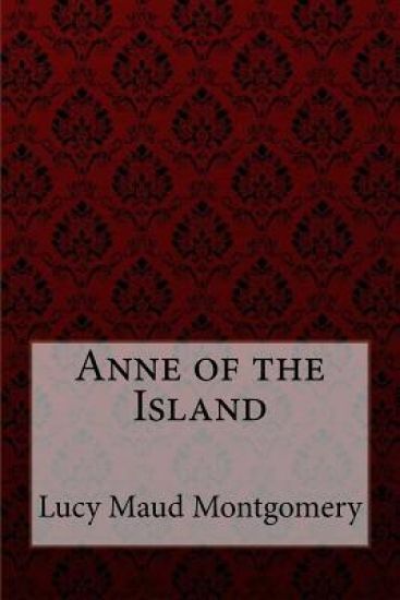 Anne of the Island Lucy Maud Montgomery